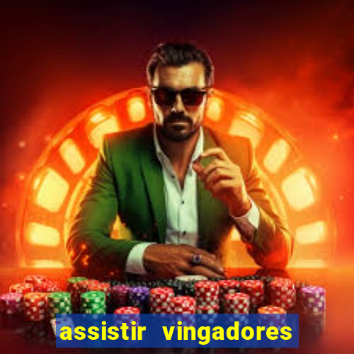 assistir vingadores ultimato filme completo dublado